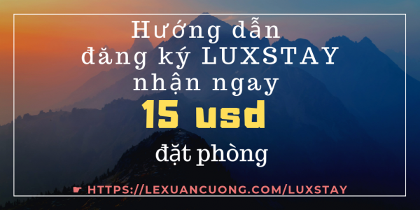 Đăng ký tài khoản Luxstay và nhận 15 usd