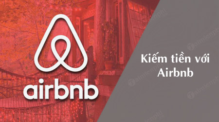 kiem tien tren Airbnb 1 Airbnb là gì? Có thể kiếm tiền trên Airbnb được không?